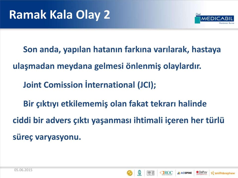 Joint Comission İnternational (JCI); Bir çıktıyı etkilememiş olan