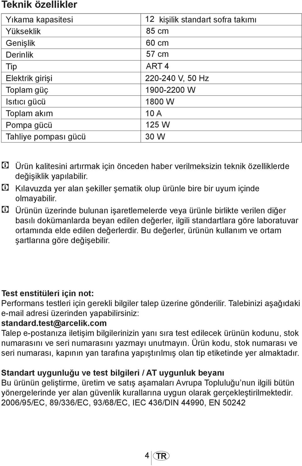 C Kılavuzda yer alan şekiller şematik olup ürünle bire bir uyum içinde olmayabilir.