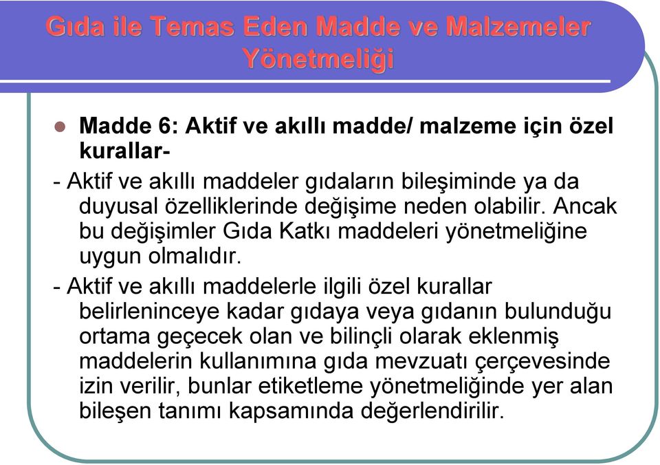 Ancak bu değişimler Gıda Katkı maddeleri yönetmeliğine uygun olmalıdır.