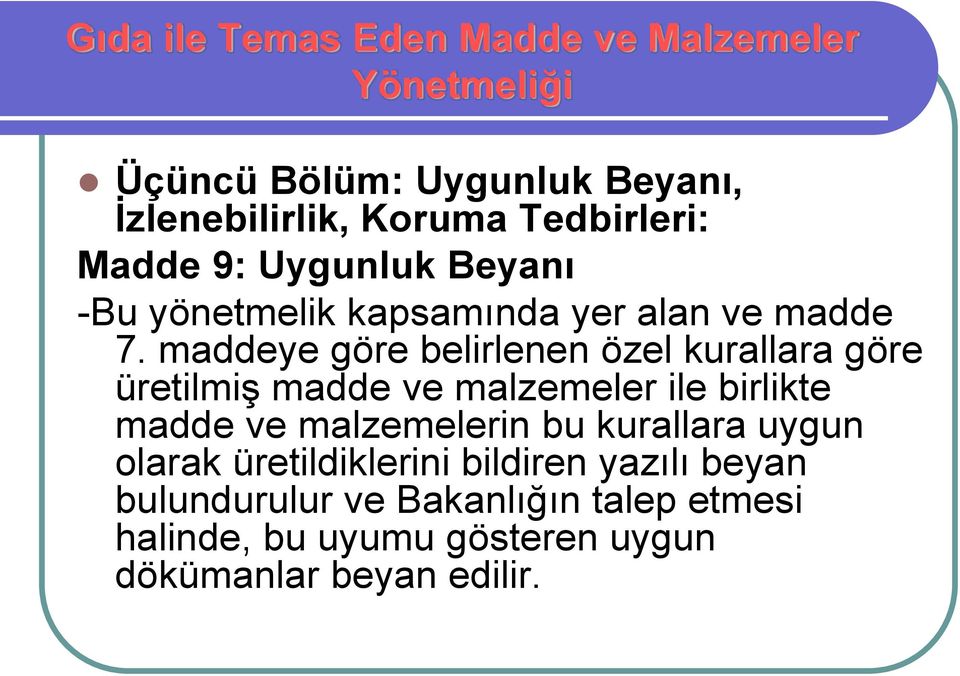 maddeye göre belirlenen özel kurallara göre üretilmiş madde ve malzemeler ile birlikte madde ve malzemelerin bu