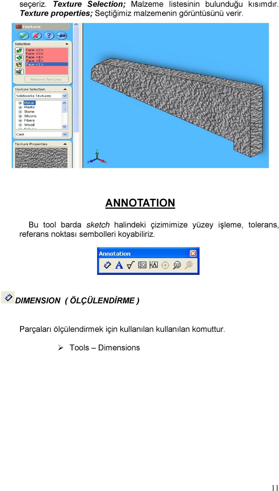 ANNOTATION Bu tool barda sketch halindeki çizimimize yüzey işleme, tolerans, referans