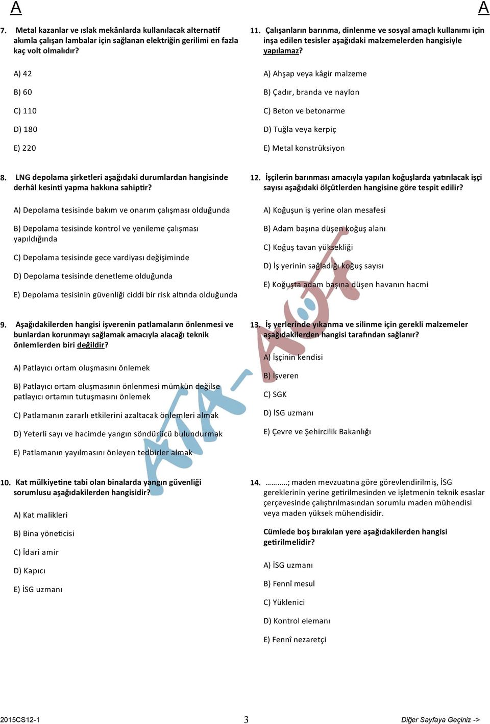 ) hşap veya kâgir malzeme B) Çadır, branda ve naylon C) Beton ve betonarme D) Tuğla veya kerpiç E) Metal konstrüksiyon 8.