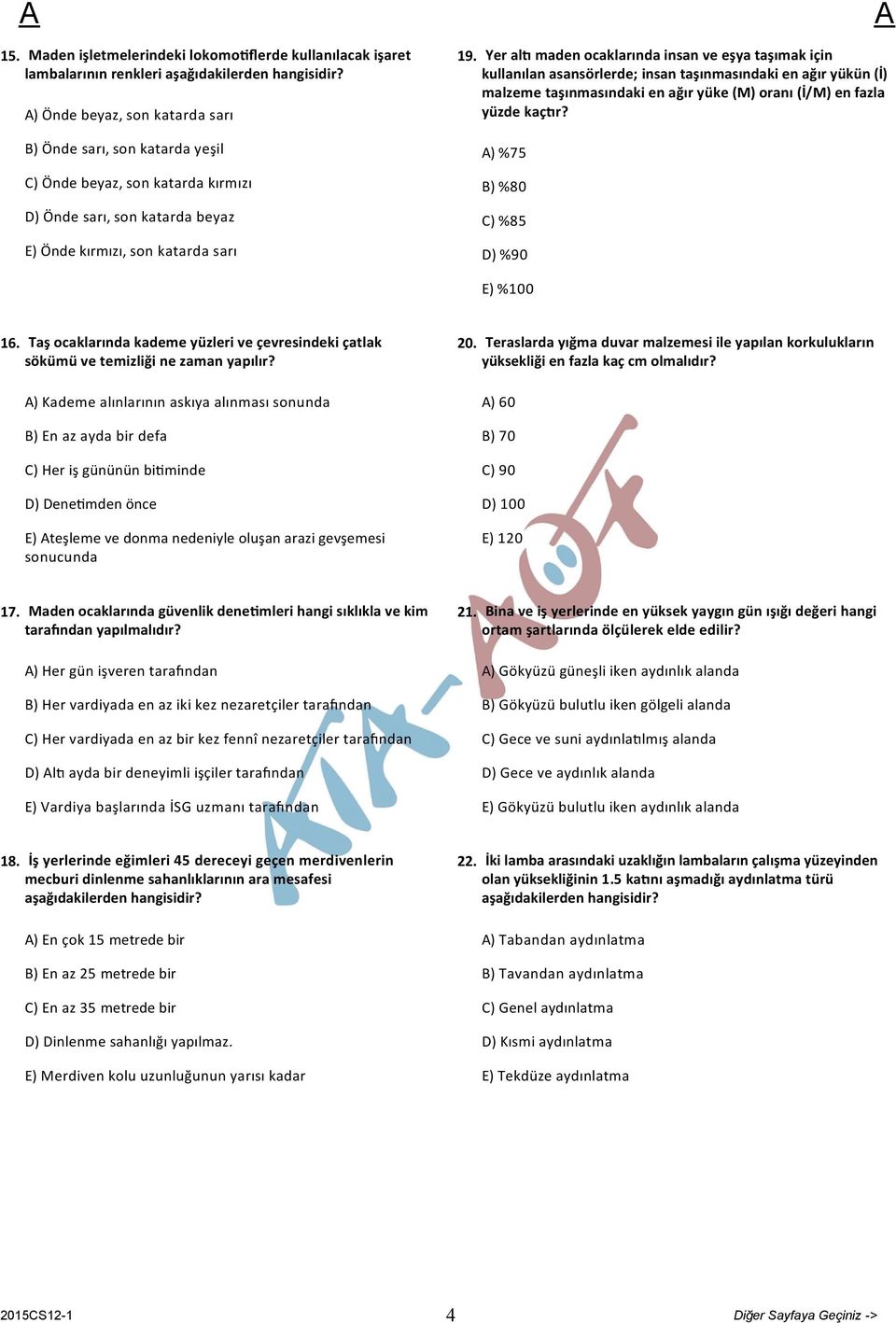 Yer al maden ocaklarında insan ve eşya taşımak için kullanılan asansörlerde; insan taşınmasındaki en ağır yükün (İ) malzeme taşınmasındaki en ağır yüke (M) oranı (İ/M) en fazla yüzde kaç r?