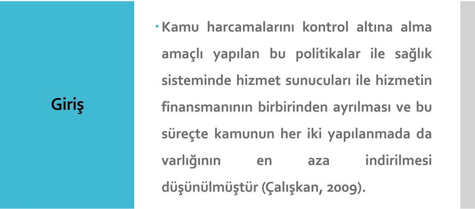 hizmetin finansmanının birbirinden ayrılması ve bu süreçte kamunun