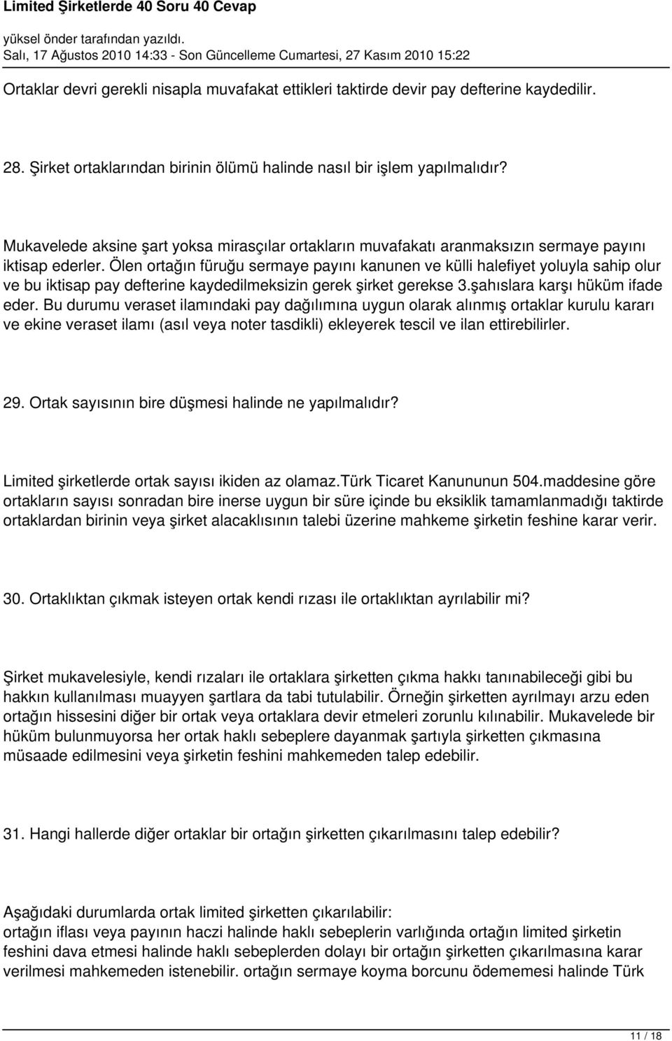 Ölen ortağın füruğu sermaye payını kanunen ve külli halefiyet yoluyla sahip olur ve bu iktisap pay defterine kaydedilmeksizin gerek şirket gerekse 3.şahıslara karşı hüküm ifade eder.