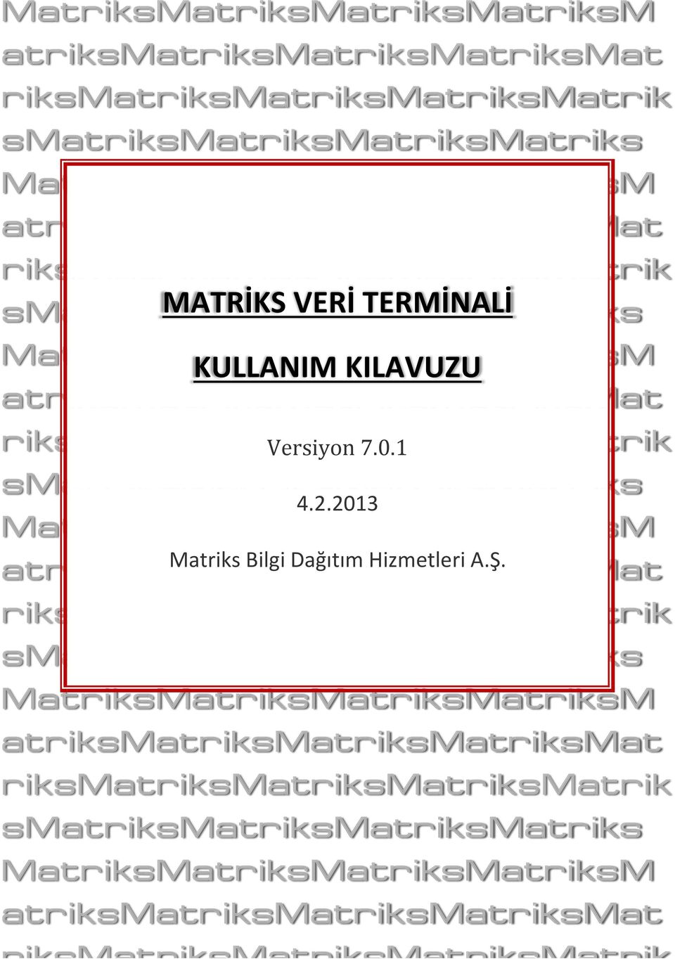 riksmatriksmatriksmatriksmatrik Versiyon 7.0.1 smatriksmatriksmatriksmatriks 4.2.2013 MatriksMatriksMatriksMatriksM Matriks Bilgi Dağıtım Hizmetleri A.Ş.