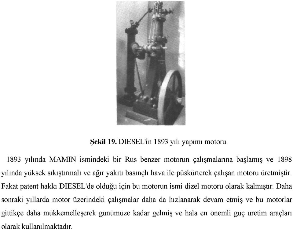 basınçlı hava ile püskürterek çalışan motoru üretmiştir.