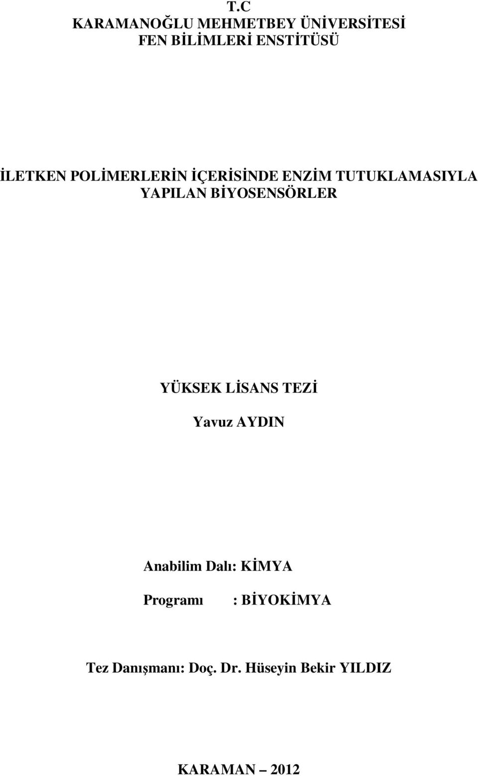 BİYOSENSÖRLER YÜKSEK LİSANS TEZİ Yavuz AYDIN Anabilim Dalı: KİMYA