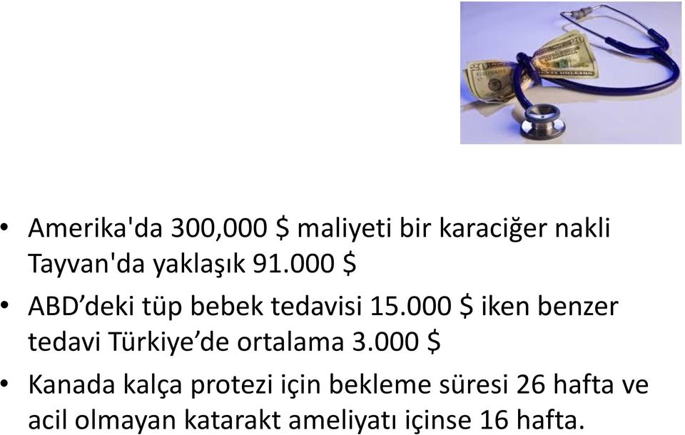 000 $ iken benzer tedavi Türkiye de ortalama 3.