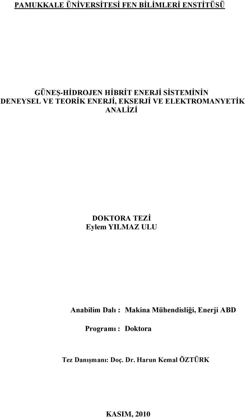 ANALİZİ DOKTORA TEZİ Eylem YILMAZ ULU Anabilim Dalı : Makina Mühendisliği,