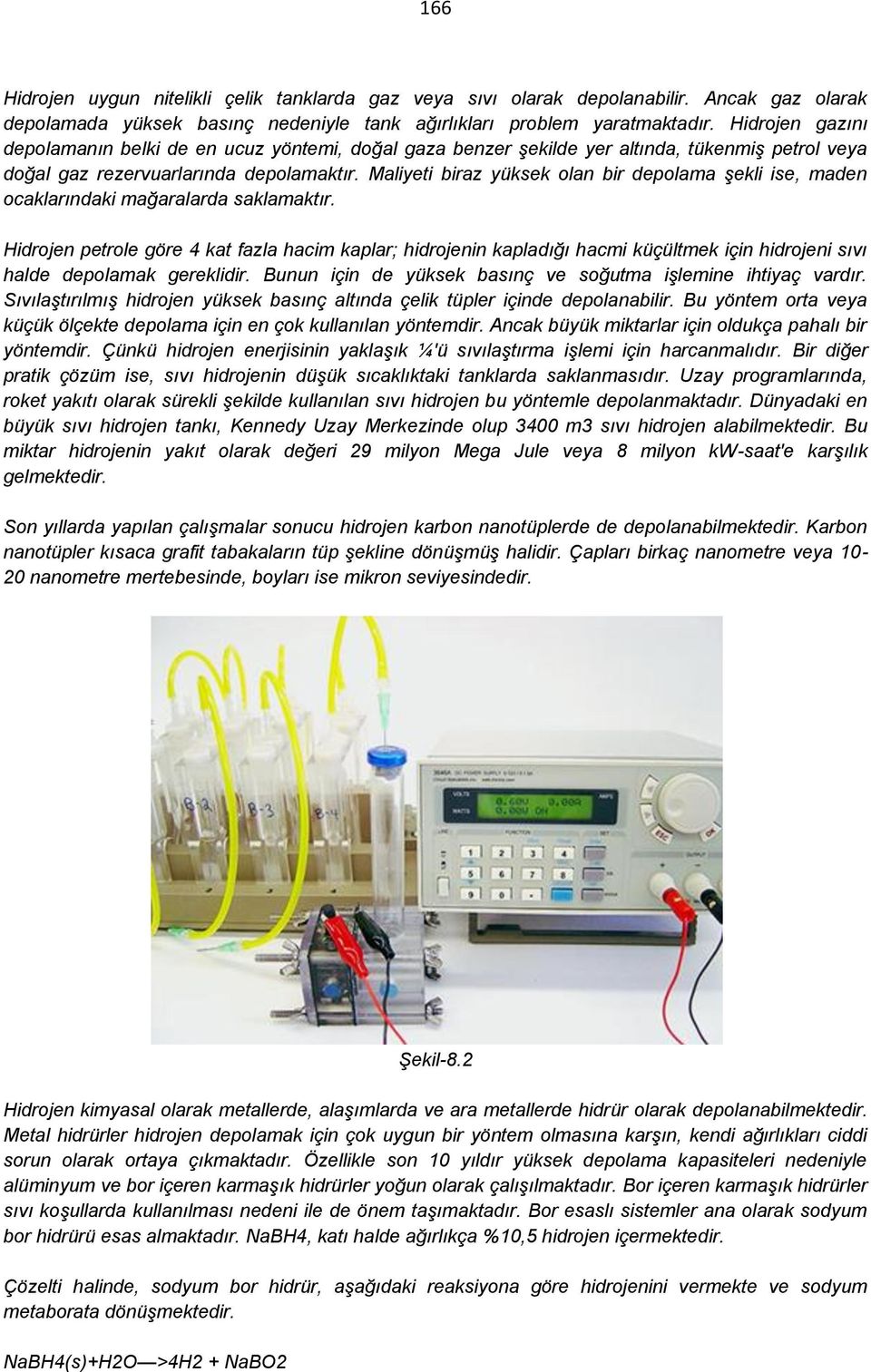 Maliyeti biraz yüksek olan bir depolama şekli ise, maden ocaklarındaki mağaralarda saklamaktır.