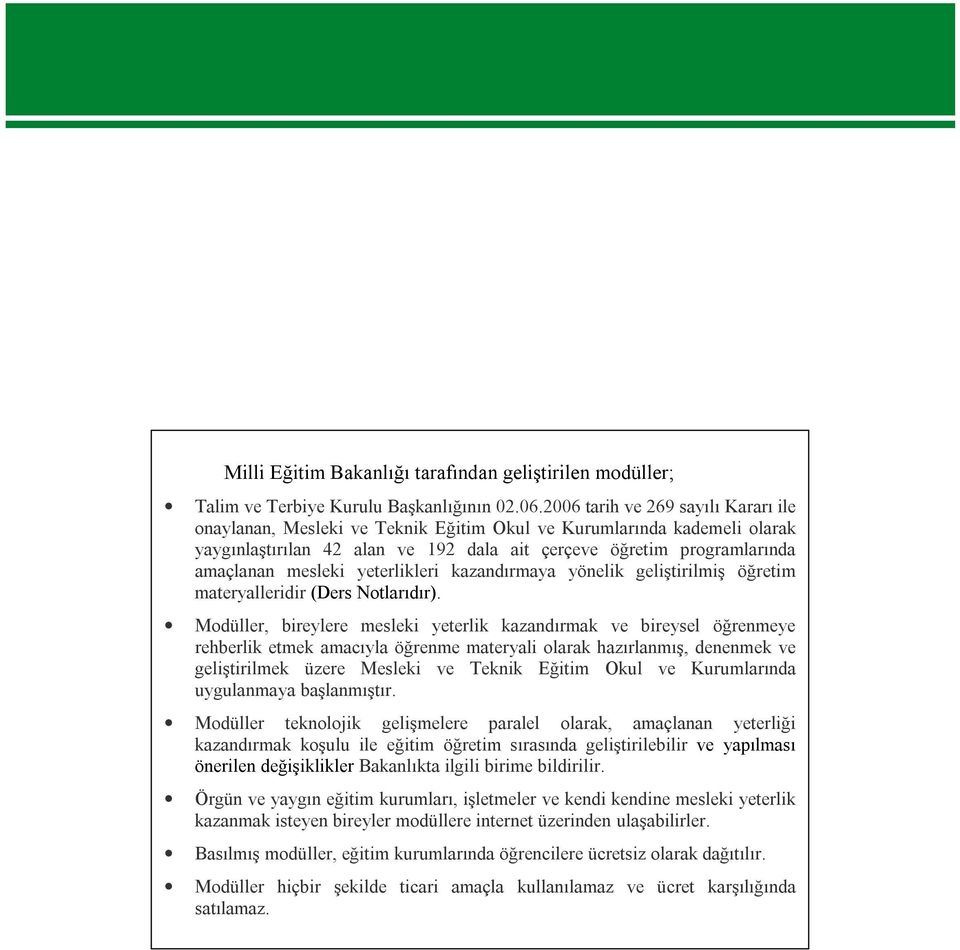 yeterlikleri kazandırmaya yönelik geliştirilmiş öğretim materyalleridir (Ders Notlarıdır).