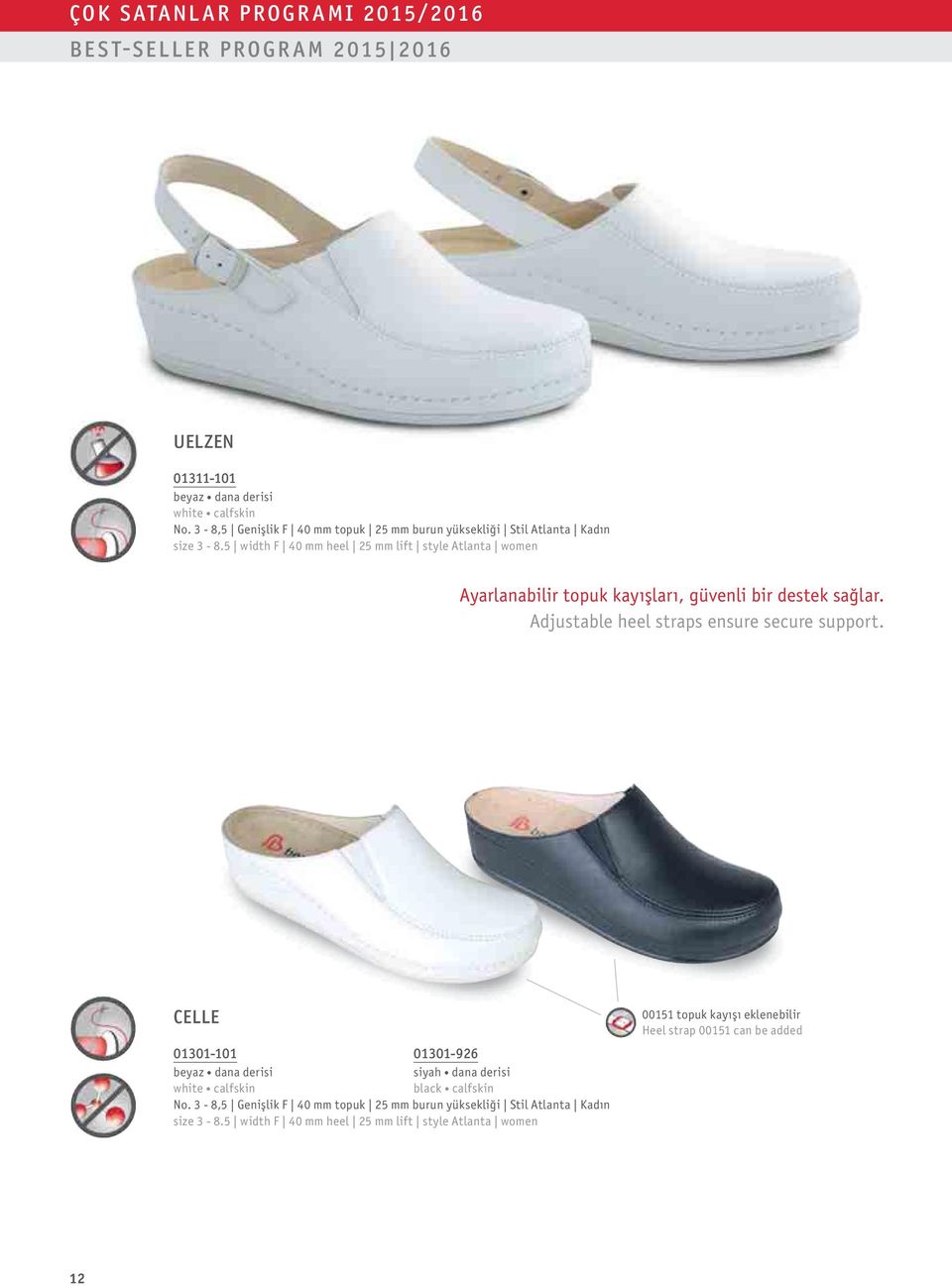 5 width F 40 mm heel 25 mm lift style Atlanta women Ayarlanabilir topuk kayışları, güvenli bir destek sağlar. Adjustable heel straps ensure secure support.