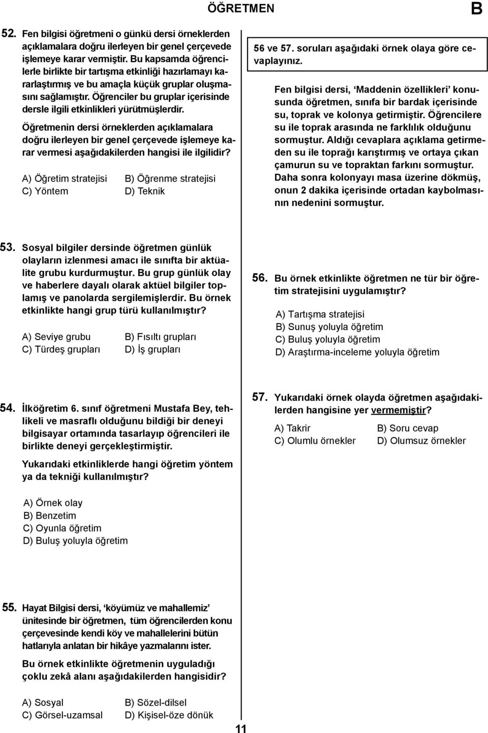 Öğrenciler bu gruplar içerisinde dersle ilgili etkinlikleri yürütmüşlerdir.