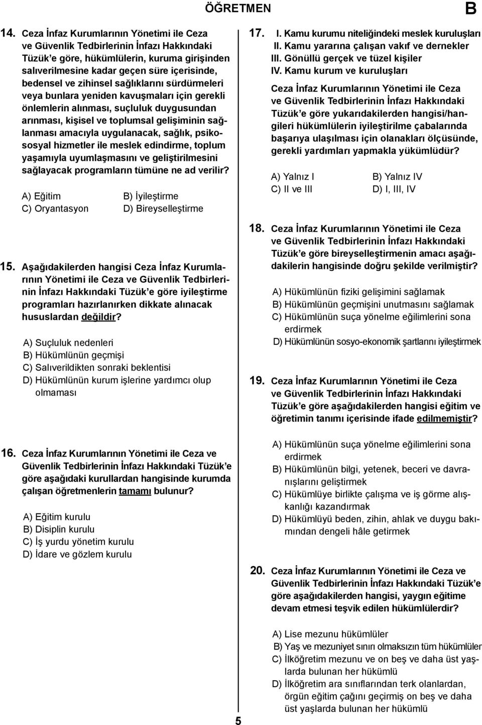 sağlık, psikososyal hizmetler ile meslek edindirme, toplum yaşamıyla uyumlaşmasını ve geliştirilmesini sağlayacak programların tümüne ne ad verilir?