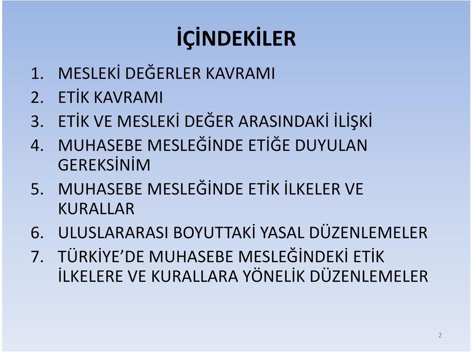 MUHASEBE MESLEĞİNDE ETİĞE DUYULAN GEREKSİNİM 5.