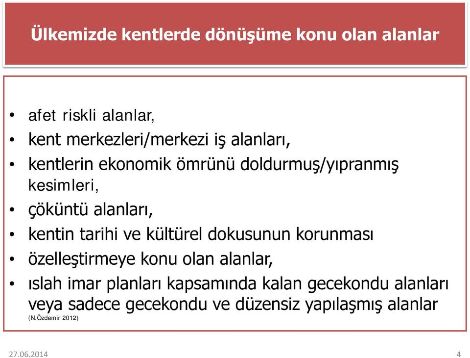 ve kültürel dokusunun korunması özelleştirmeye konu olan alanlar, ıslah imar planları kapsamında