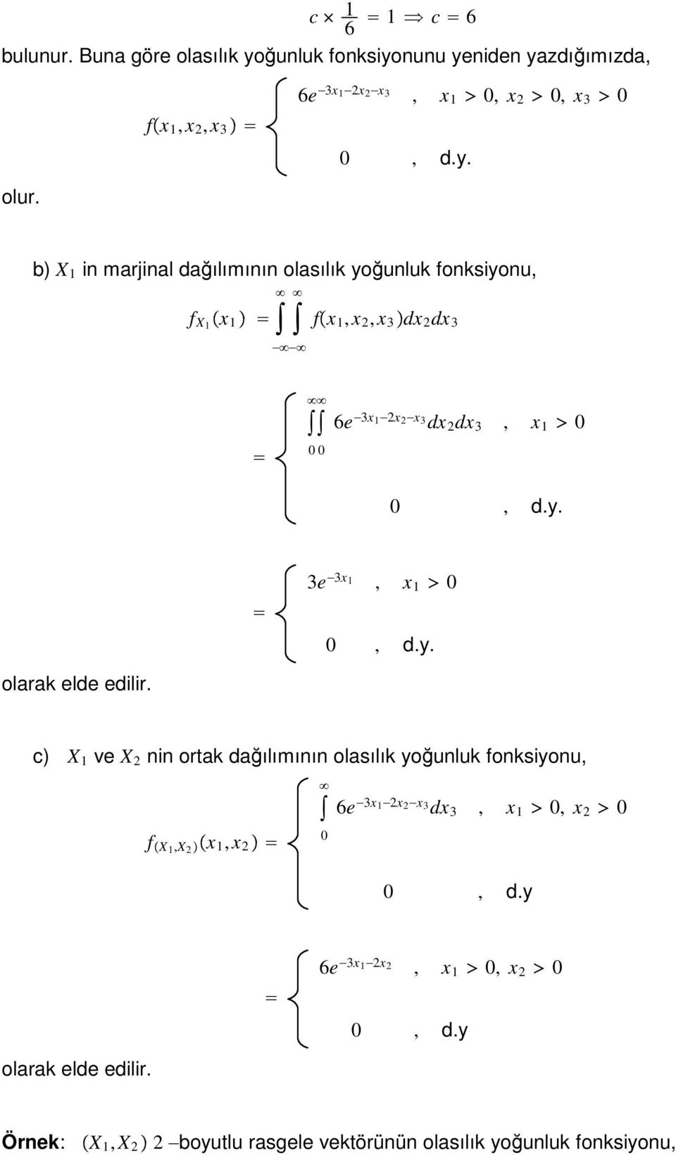 b) X in marjinal dağılımının olasılık yoğunluk fonksiyonu, f X x fx, x, x 3 dx dx 3 6e 3x x x 3dx dx 3, x 0 0 0 3e 3x, x 0