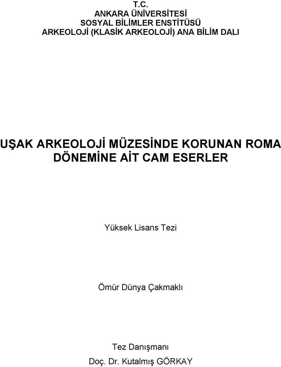 MÜZESİNDE KORUNAN ROMA DÖNEMİNE AİT CAM ESERLER Yüksek