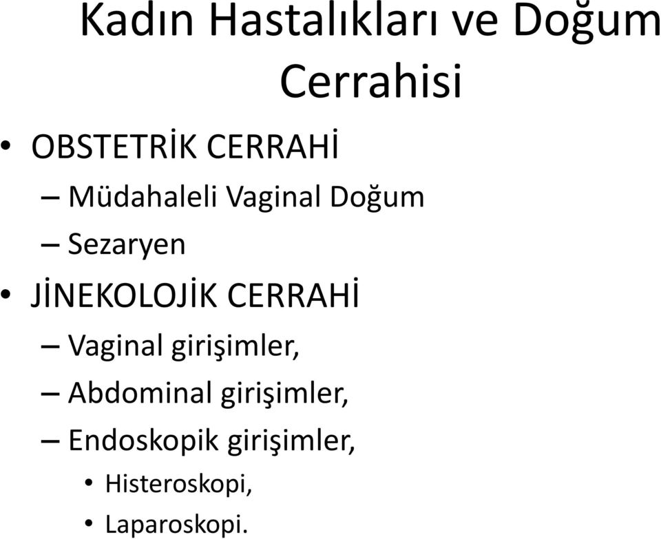 JİNEKOLOJİK CERRAHİ Vaginal girişimler, Abdominal