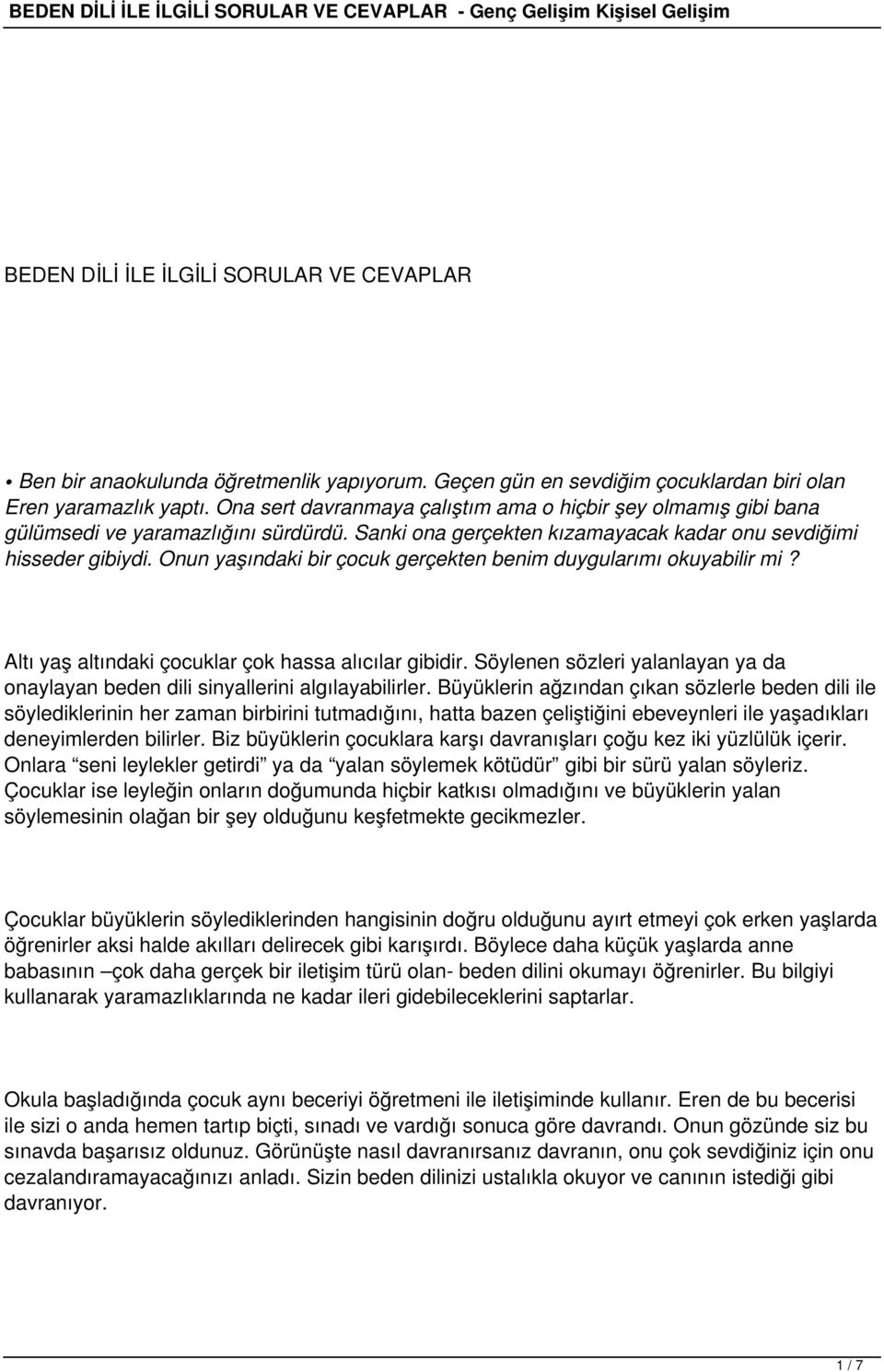 Onun yaşındaki bir çocuk gerçekten benim duygularımı okuyabilir mi? Altı yaş altındaki çocuklar çok hassa alıcılar gibidir.