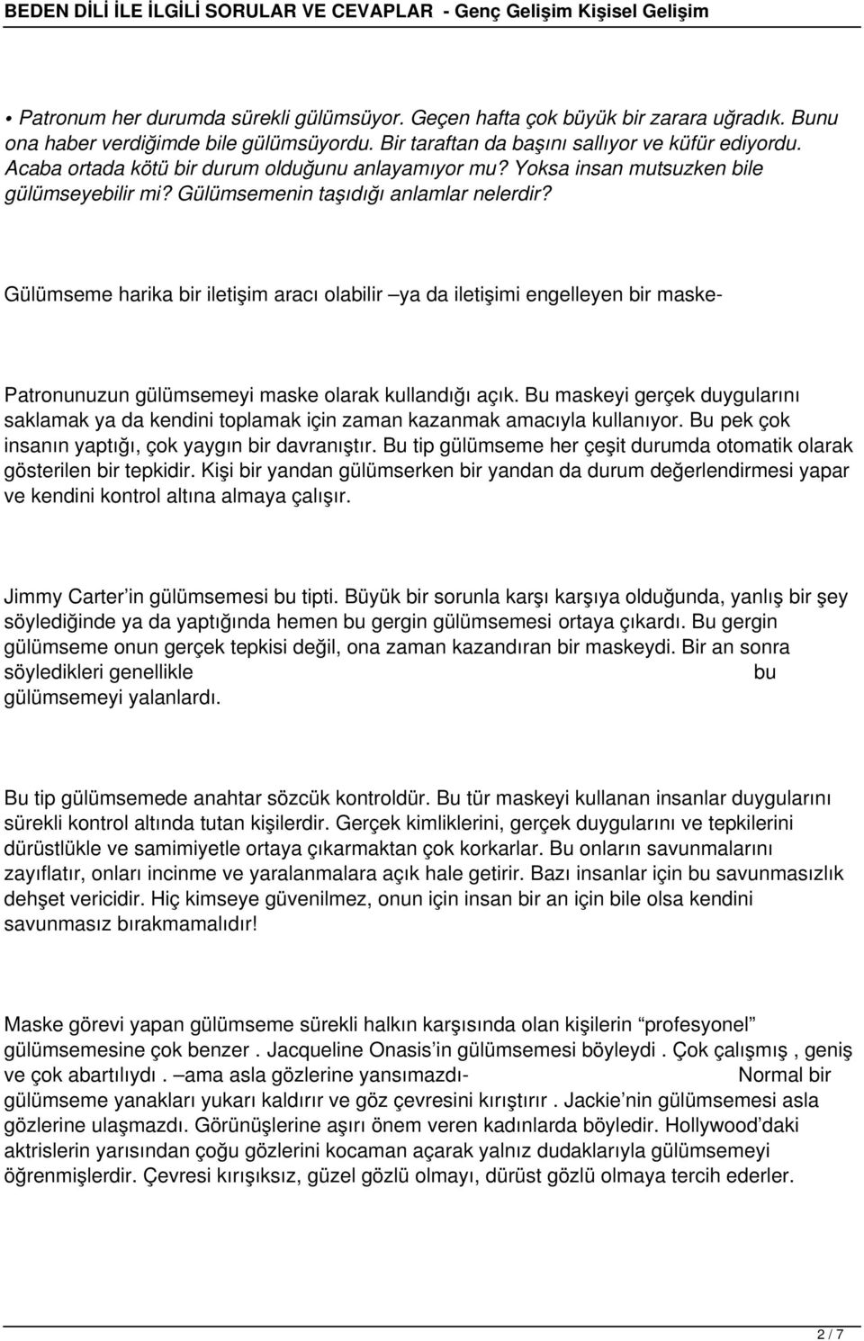 Gülümseme harika bir iletişim aracı olabilir ya da iletişimi engelleyen bir maske- Patronunuzun gülümsemeyi maske olarak kullandığı açık.