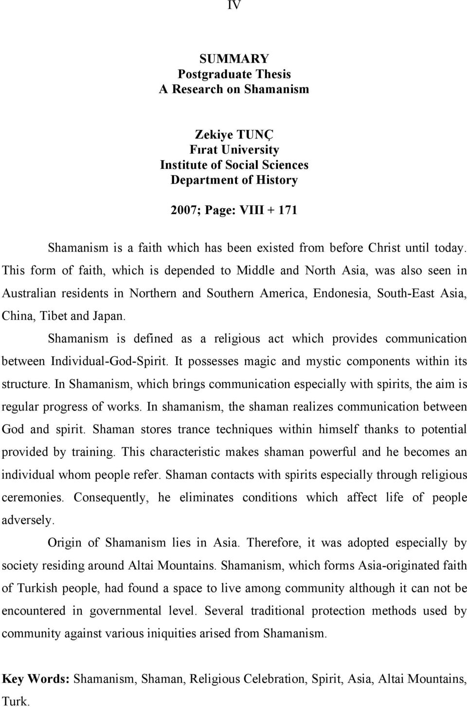 This form of faith, which is depended to Middle and North Asia, was also seen in Australian residents in Northern and Southern America, Endonesia, South-East Asia, China, Tibet and Japan.