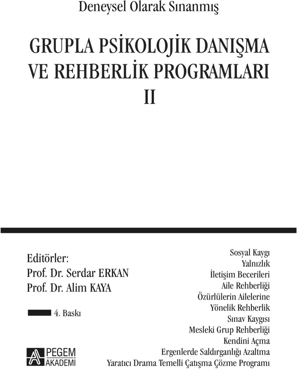 Kaygısı Mesleki Grup Rehberliği Kendini Açma Ergenlerde Saldırganlığı Azaltma Yaratıcı Drama