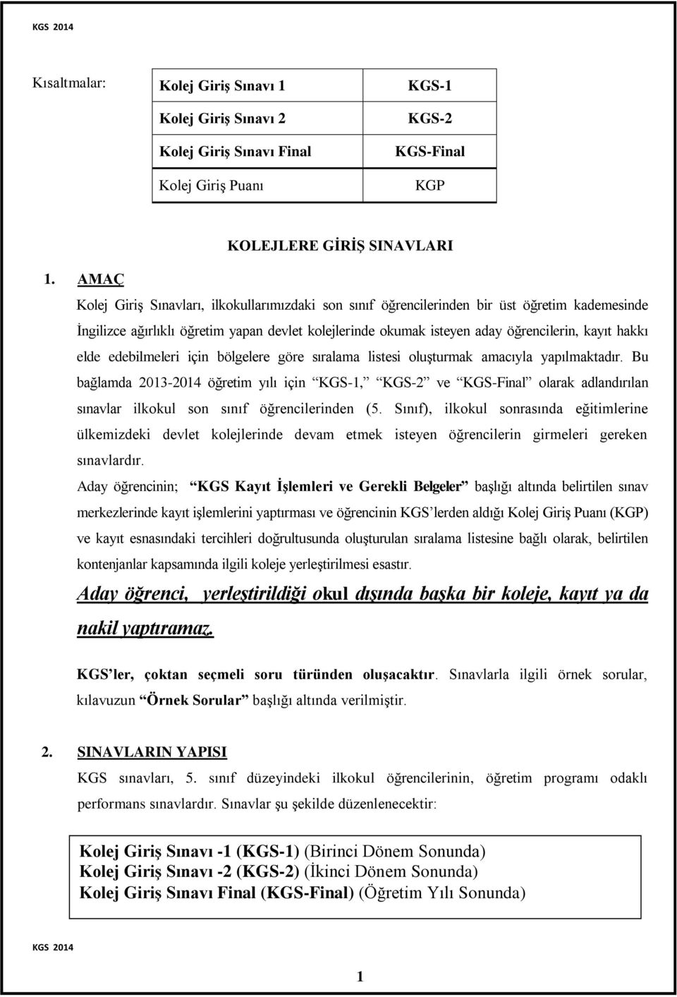 hakkı elde edebilmeleri için bölgelere göre sıralama listesi oluşturmak amacıyla yapılmaktadır.