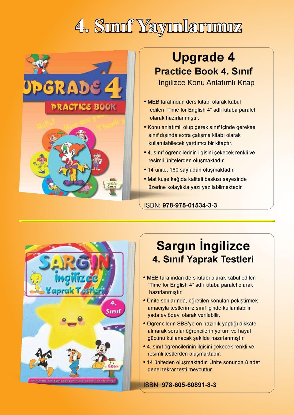 çalışma kitabı olarak kullanılabilecek yardımcı bir kitaptır. 4. sınıf öğrencilerinin ilgisini çekecek renkli ve resimli ünitelerden oluşmaktadır. 14 ünite, 160 sayfadan oluşmaktadır.