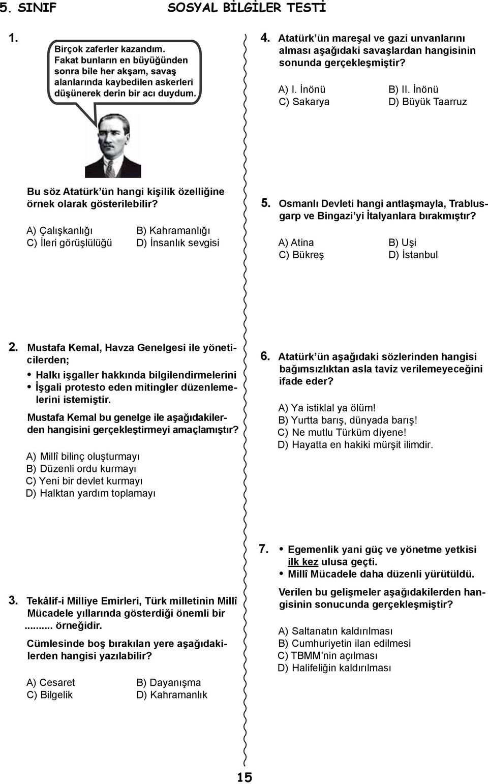 Osmanlı Devleti hangi antlaşmayla, Trablusgarp ve Bingazi yi İtalyanlara bırakmıştır? A) Atina B) Uşi C) Bükreş D) İstanbul 2.