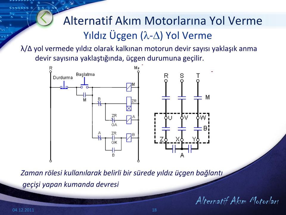 yaklaştığında, üçgen durumuna geçilir.