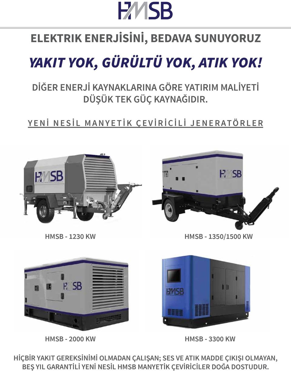 YENİ NESİL MANYETİK ÇEVİRİCİLİ JENERATÖRLER HMSB - 1230 KW HMSB - 1350/1500 KW HMSB - 2000 KW HMSB