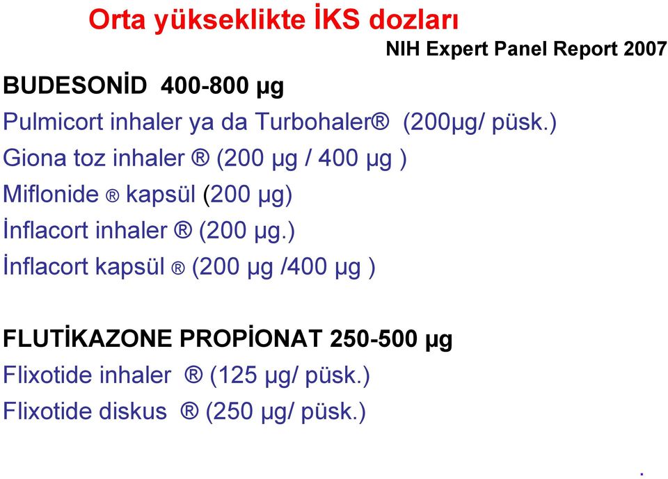 ) Giona toz inhaler (200 µg / 400 µg ) Miflonide kapsül (200 µg) İnflacort inhaler (200