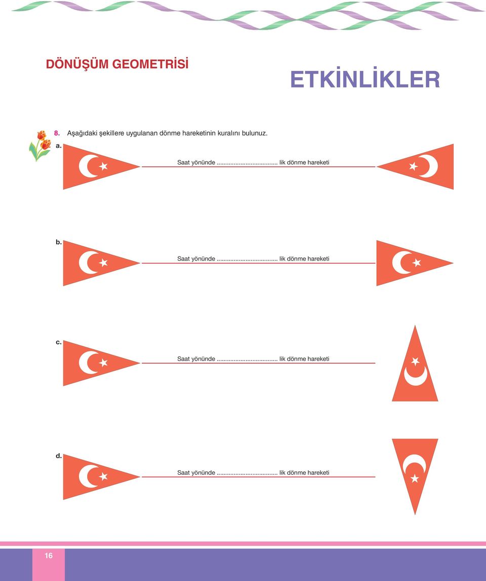 bulunuz. a. Saat önünde... lik dönme hareketi b. Saat önünde... lik dönme hareketi c.