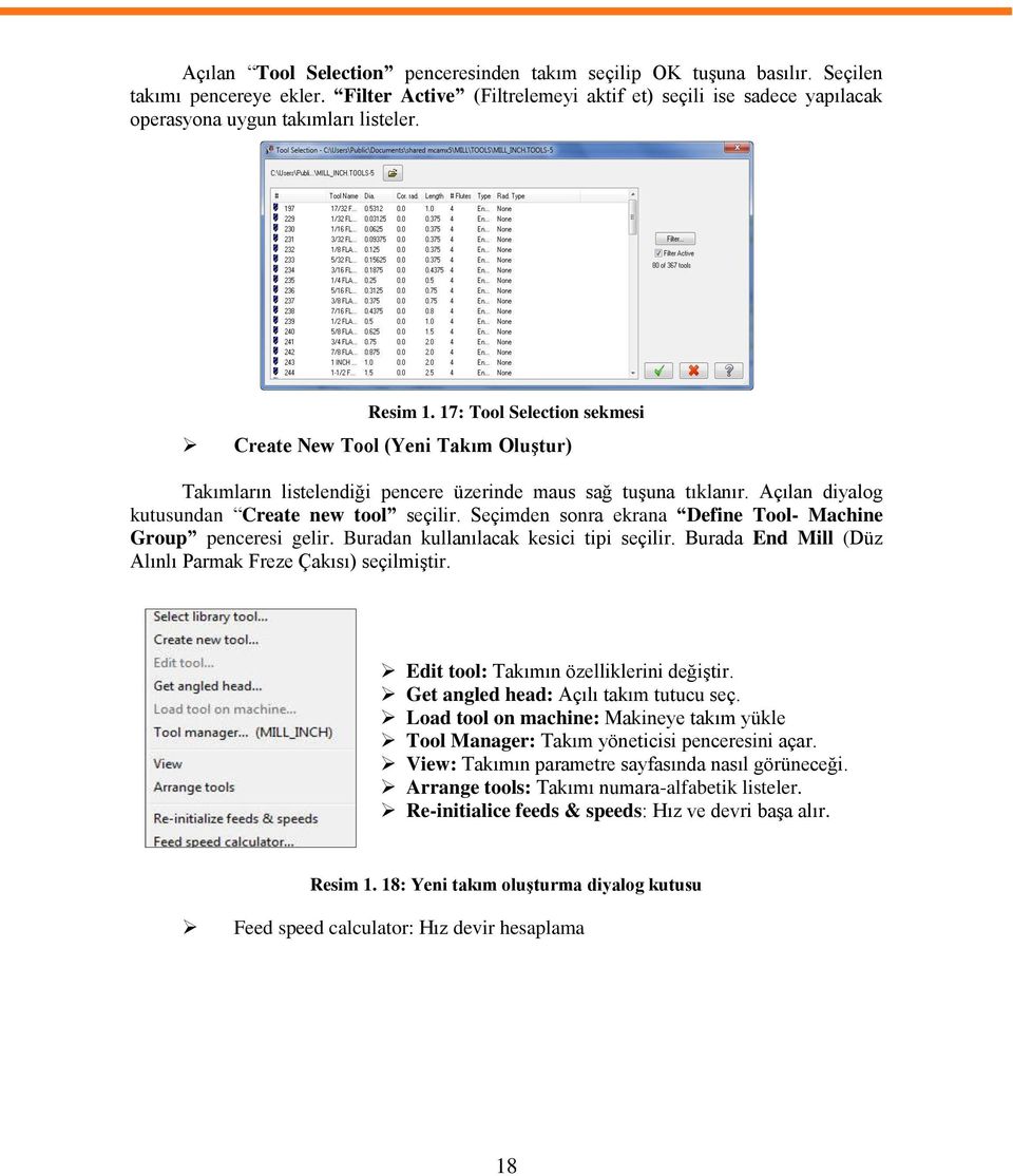 17: Tool Selection sekmesi Create New Tool (Yeni Takım Oluştur) Takımların listelendiği pencere üzerinde maus sağ tuşuna tıklanır. Açılan diyalog kutusundan Create new tool seçilir.