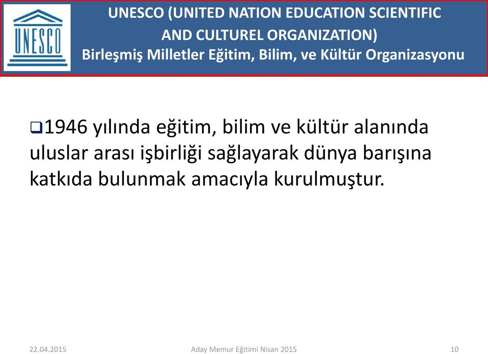 eğitim, bilim ve kültür alanında uluslar arası işbirliği sağlayarak dünya