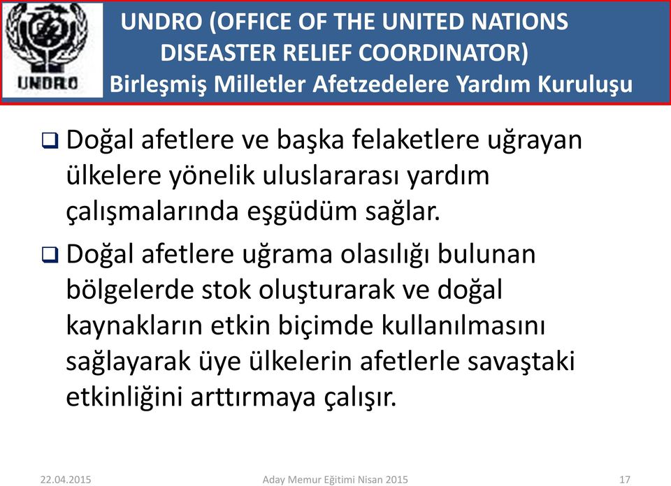 Doğal afetlere uğrama olasılığı bulunan bölgelerde stok oluşturarak ve doğal kaynakların etkin biçimde