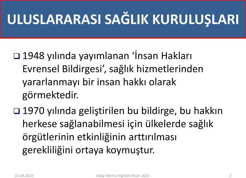 1970 yılında geliştirilen bu bildirge, bu hakkın herkese sağlanabilmesi için ülkelerde