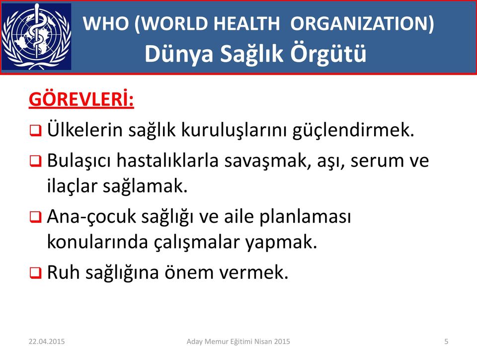 Bulaşıcı hastalıklarla savaşmak, aşı, serum ve ilaçlar sağlamak.