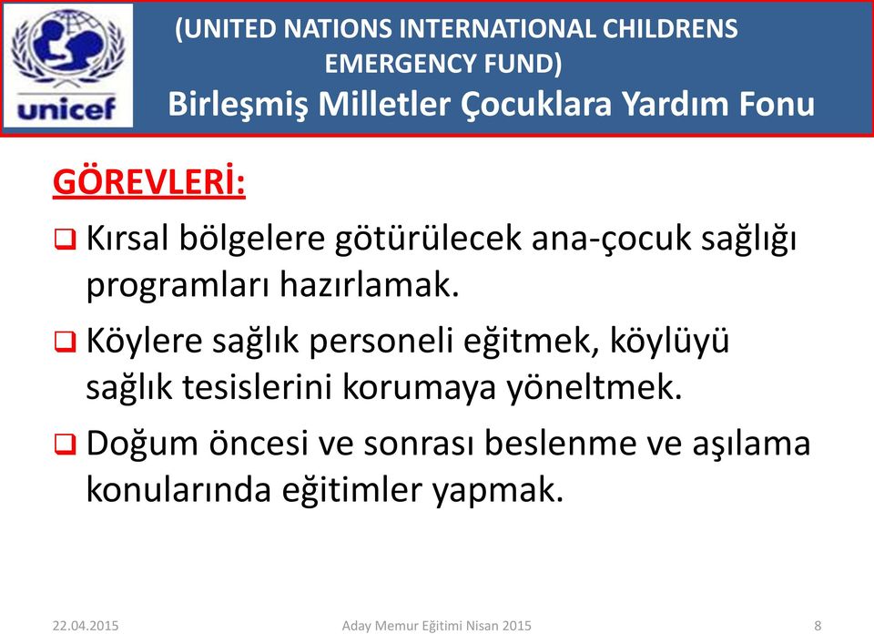 Köylere sağlık personeli eğitmek, köylüyü sağlık tesislerini korumaya yöneltmek.