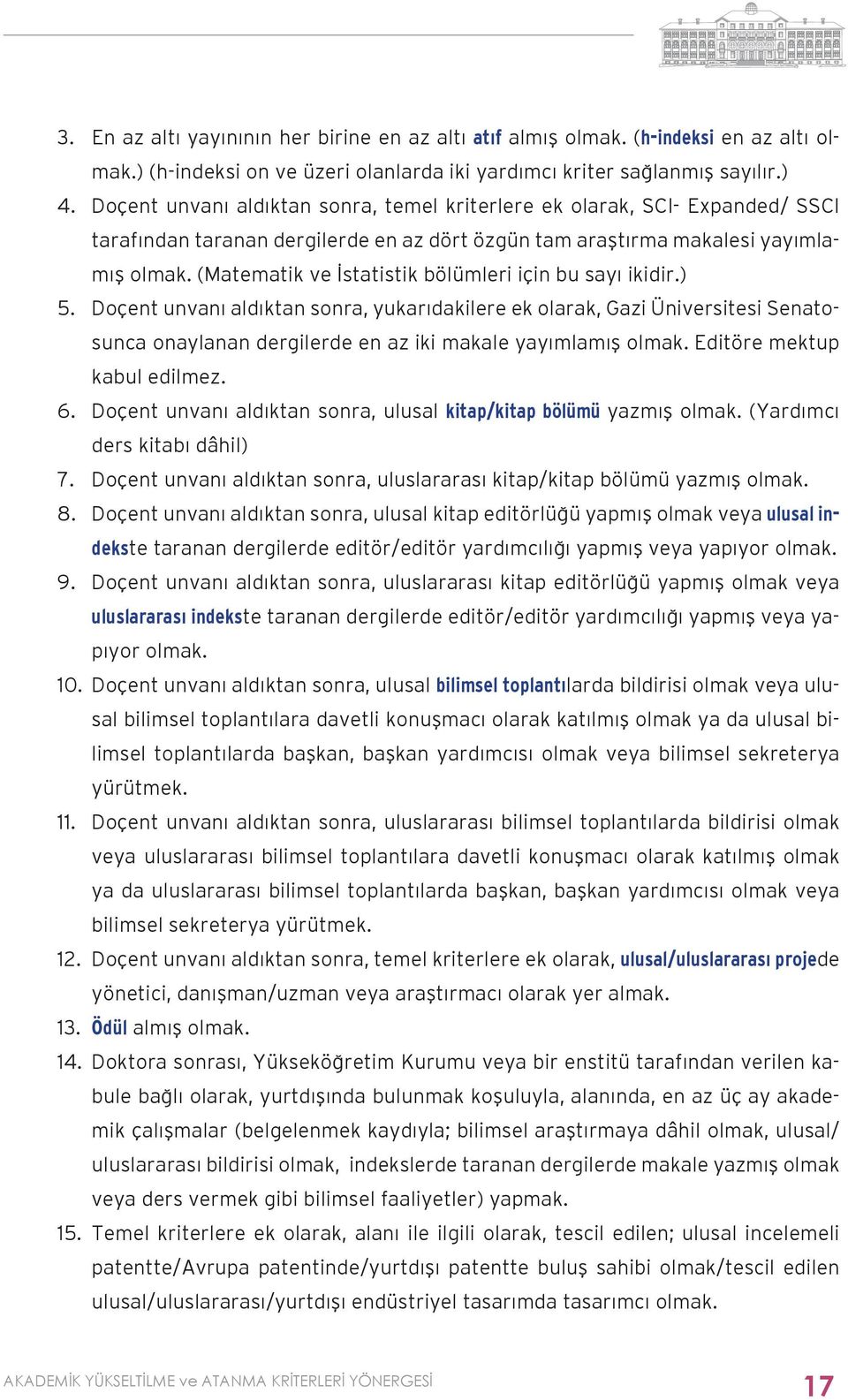 (Matematik ve İstatistik bölümleri için bu sayı ikidir.) 5.