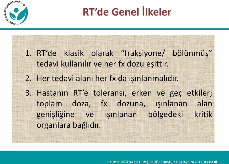 eşittir. 2. Her tedavi alanı her fx da ışınlanmalıdır. 3.