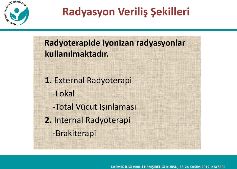 External Radyoterapi -Lokal -Total Vücut