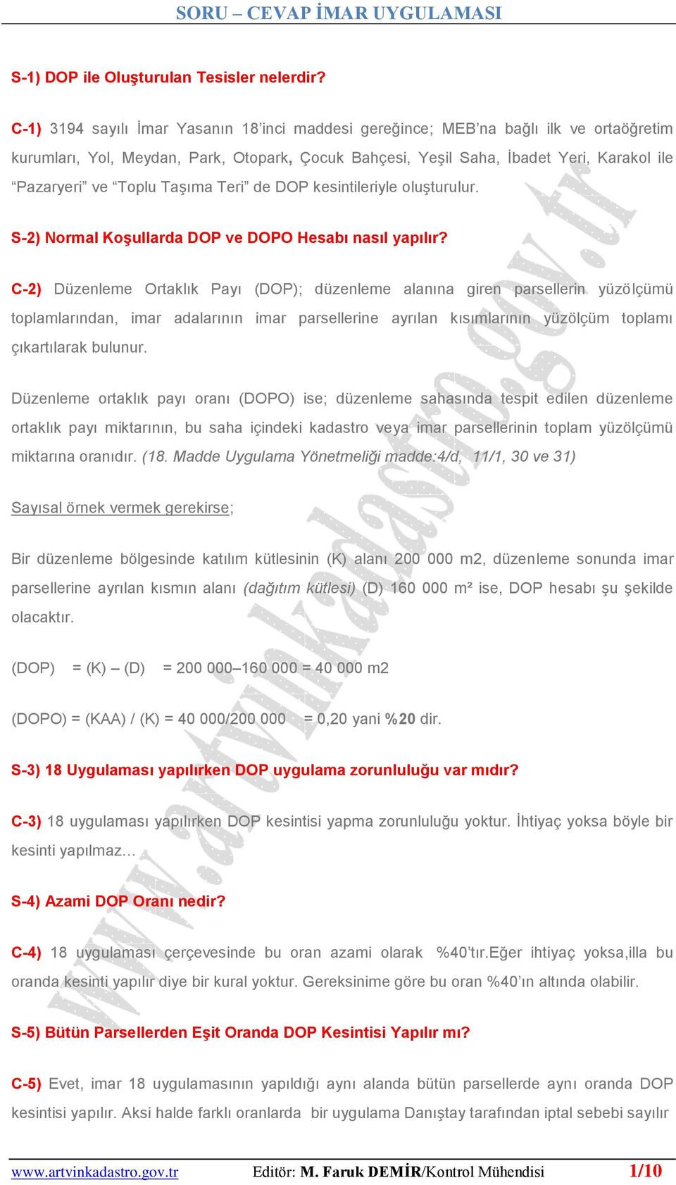 TaĢıma Teri de DOP kesintileriyle oluģturulur. S-2) Normal Koşullarda DOP ve DOPO Hesabı nasıl yapılır?