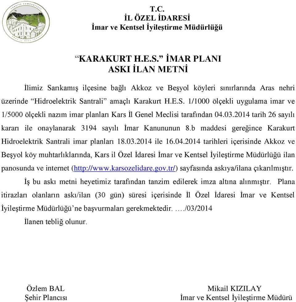 b maddesi gereğince Karakurt Hidroelektrik Santrali imar planları 18.03.2014 ile 16.04.