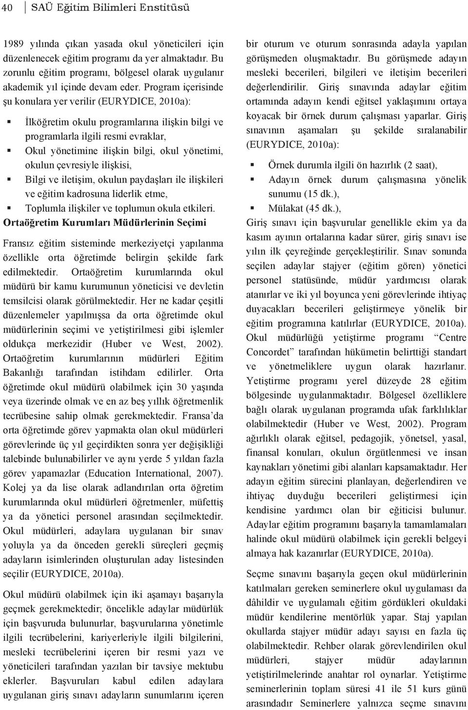 İlköğretim okulu programlarına ilişkin bilgi ve programlarla ilgili resmi evraklar,! Okul yönetimine ilişkin bilgi, okul yönetimi, okulun çevresiyle ilişkisi,!