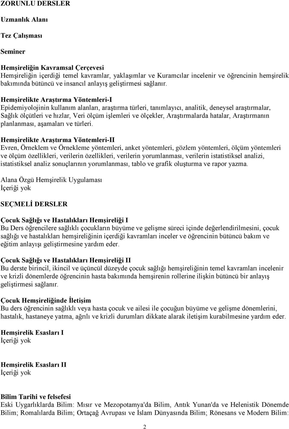 Hemşirelikte Araştırma Yöntemleri-I Epidemiyolojinin kullanım alanları, araştırma türleri, tanımlayıcı, analitik, deneysel araştırmalar, Sağlık ölçütleri ve hızlar, Veri ölçüm işlemleri ve ölçekler,