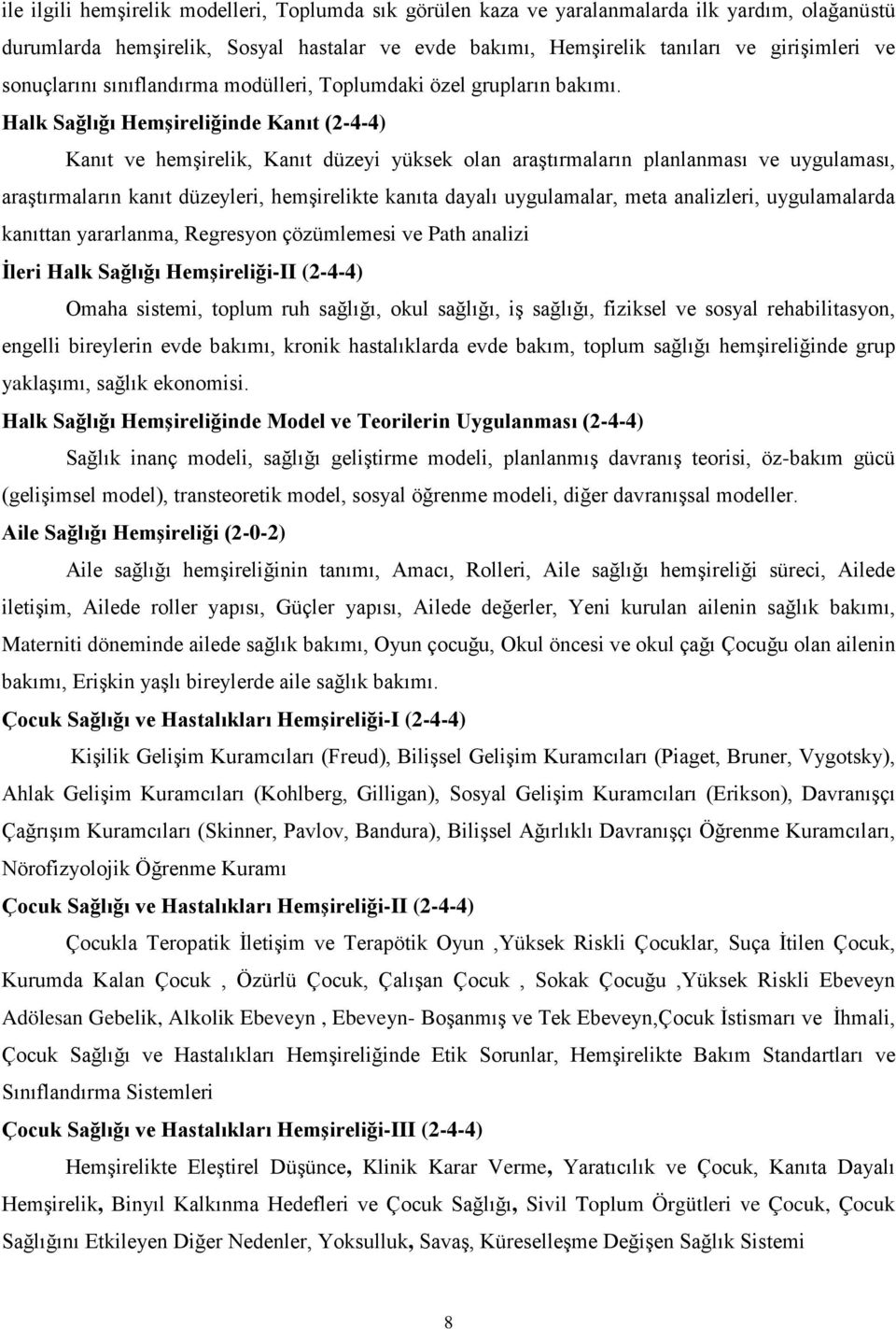 Halk Sağlığı Hemşireliğinde Kanıt (2-4-4) Kanıt ve hemşirelik, Kanıt düzeyi yüksek olan araştırmaların planlanması ve uygulaması, araştırmaların kanıt düzeyleri, hemşirelikte kanıta dayalı