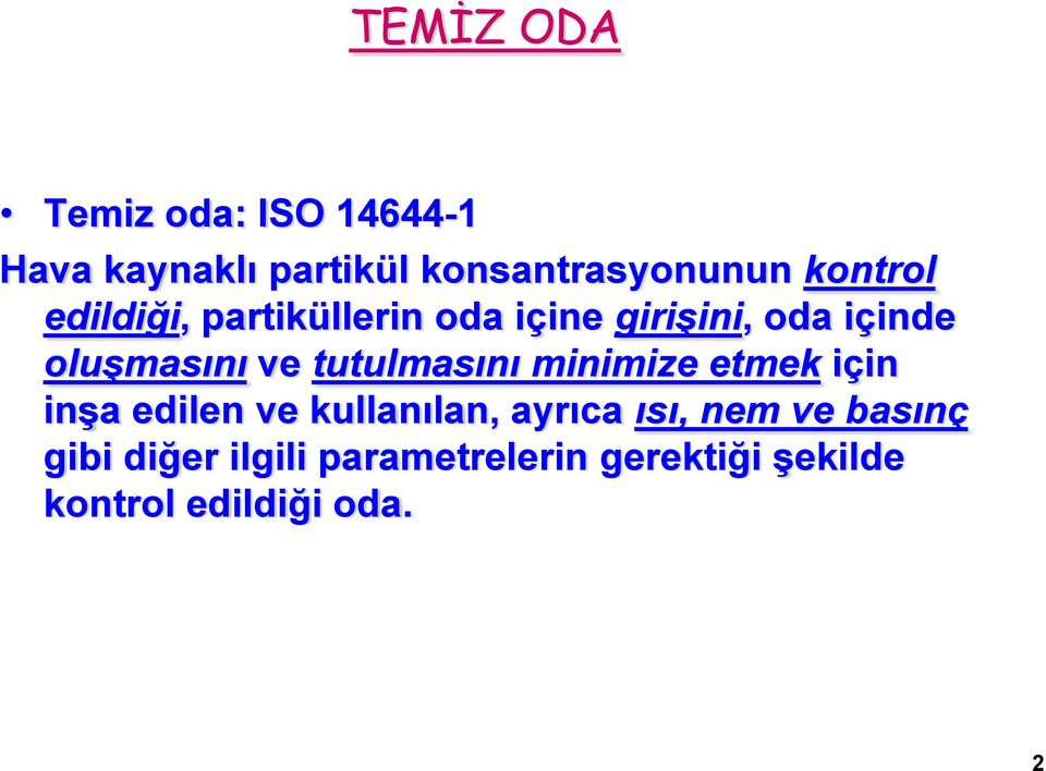 tutulmasını minimize etmek için inşa edilen ve kullanılan, ayrıca ısı, nem ve